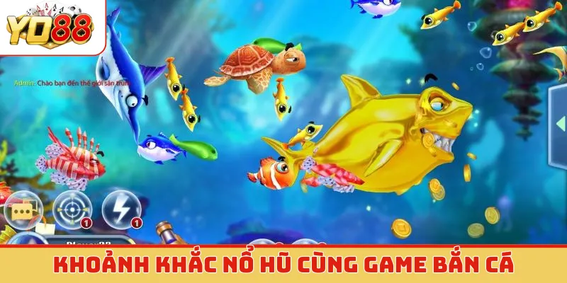 Khoảnh khắc nổ hũ cùng game bắn cá