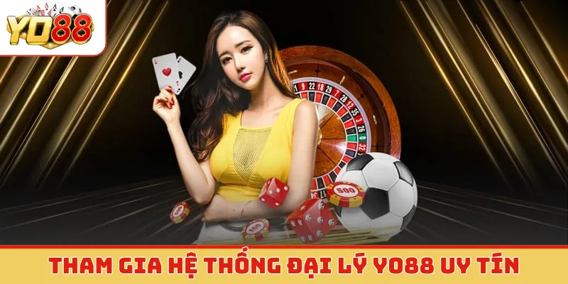 Tham gia hệ thống đại lý Yo88 uy tín