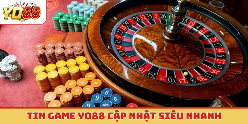 Tin game Yo88 cập nhật siêu nhanh